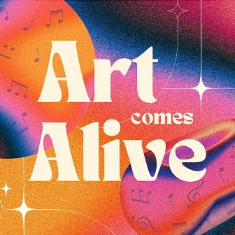 Art Comes Alive (It's Never Too Late) by Art Comes Alive