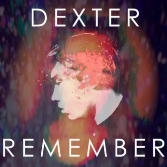 Remember by Dexter