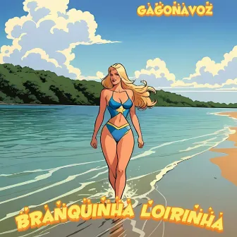 Branquinha Loirinha by Gago Na Voz