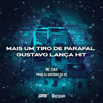 Mais um Tiro de Parafal Gustavo Lança Hit by MC Zuka