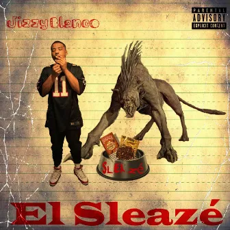 El Sleazè by Jizzy Blanco