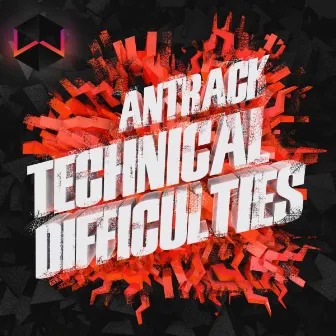 Technical Difficulties by Antrack