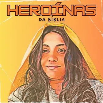 Heroínas da Bíblia by Karol Cavalcante