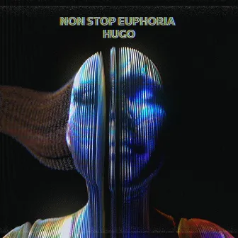 NON STOP EUPHORIA by HUGO