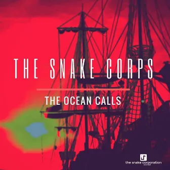 The Ocean Calls by The Snake Corps