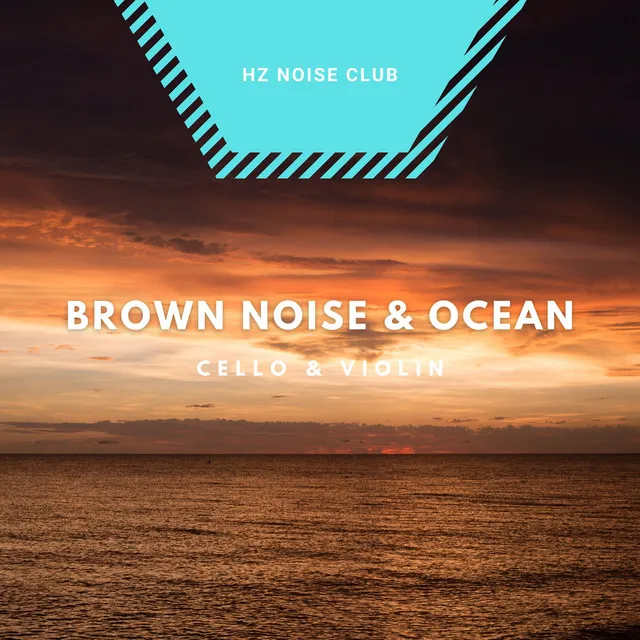 Brown Noise Violin & Cello - Light & Darkness - with Waves Sound