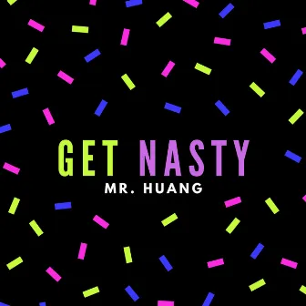 Get Nasty (Original Mix) by Mr. HUANG