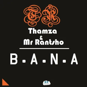 B.A.N.A by Mr Rantsho