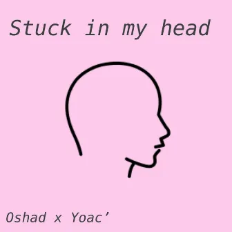 Stuck In My Head by Yoac'