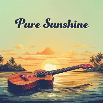 Pure Sunshine: Ukulele Music + Beach Vibes & Hawaiian Dreams by 