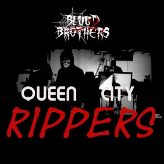 Queen City Rippers by Bluud Brothers