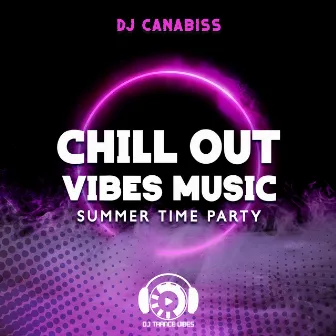 Chill Out Vibes Music: Summer Time Party, Lose Control, Phonk by DJ Canabiss