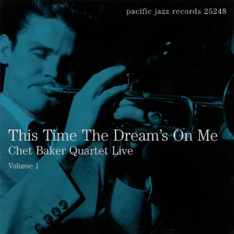 This Time The Dream's On Me: Chet Baker Quartet Live (Vol. 1) by Chet Baker Quartet