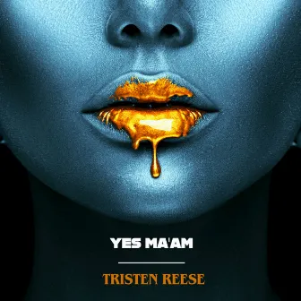 Yes Ma'am by Tristen Reese