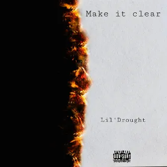 make it clear by Lil'Drought