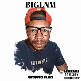 GROWN MAN by BIGLNM