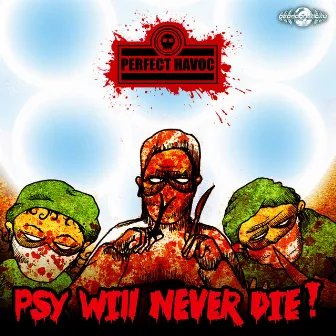 Psy Will Never Die by Perfect Havoc