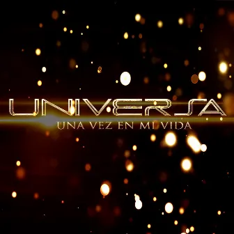 Una Vez en Mi Vida by Universa