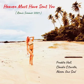 Heaven Must Have Sent You (Remix Summer 2024) by 