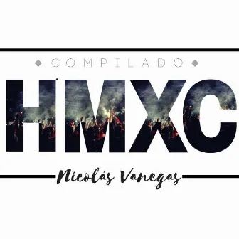 Compilado HMXC by Nicolás Vanegas - HMXC