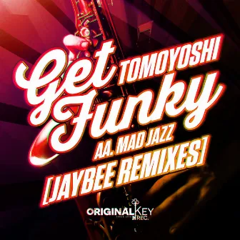 Mad Jazz/Get Funky (Jaybee Remixes) by Tomoyoshi