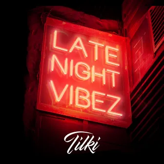 Late Night Vibez by Tilki