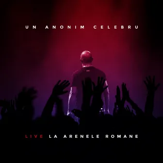 Un Anonim Celebru - Live La Arenele Romane by Guess Who