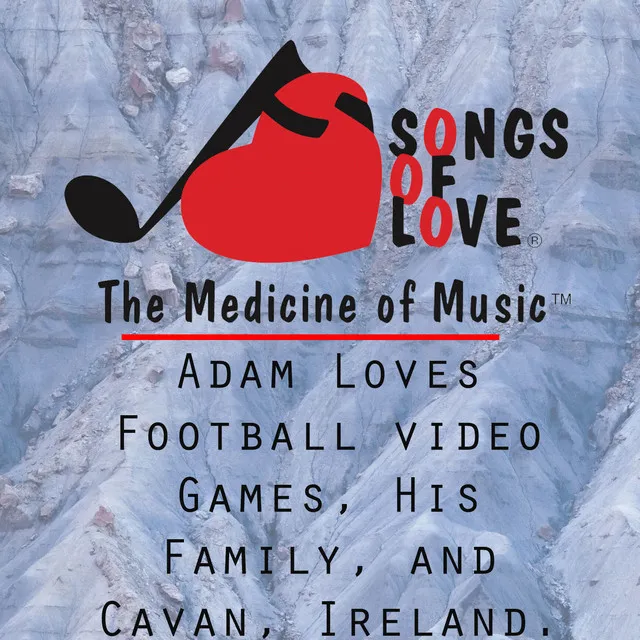 Adam Loves Football Video Games, His Family, and Cavan, Ireland.