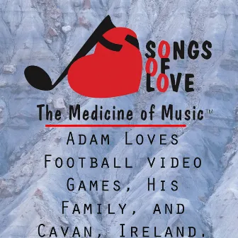 Adam Loves Football Video Games, His Family, and Cavan, Ireland. by W. Williams