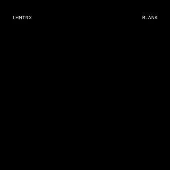 Blank by LHNTRX