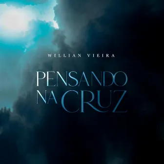 Pensando na Cruz by Willian Vieira