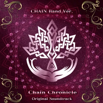 Chain Chronicle Original Sound Track (CHAIN Band Ver.) by CHAIN Band