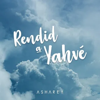 Rendid a Yahvé by Asharet