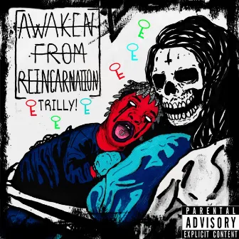 Awaken from Reincarnation by Trilly!