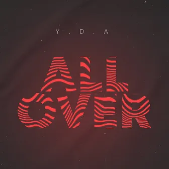 All Over by Y.D.A