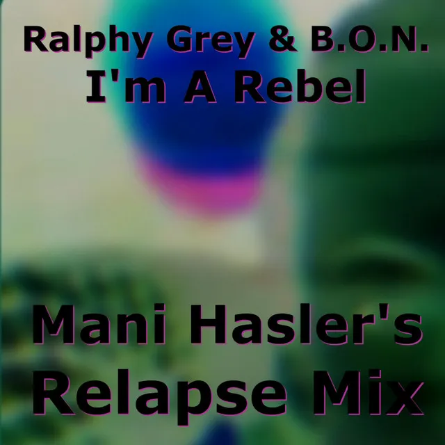 I'm a Rebel - Mani Hasler's Relapse Mix