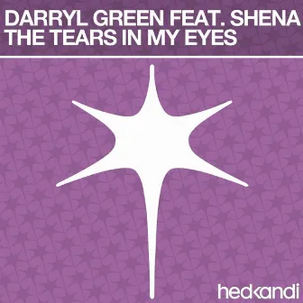 The Tears In My Eyes (Remixes) (feat. Shena) by Darryl Green