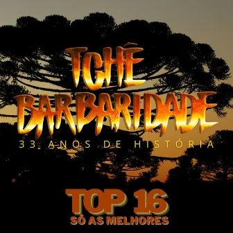 16 Grandes Sucessos by Tchê Barbaridade