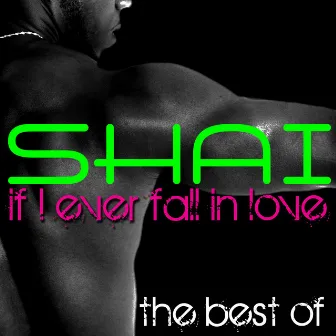 If I Ever Fall In Love - The Best Of by Shai