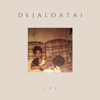 Dejaloatai by T.Y.S