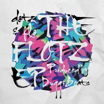 The Flotz EP by Dotz