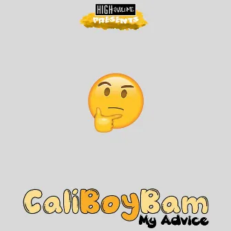 My Advice by CaliBoyBam