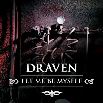 Let Me Be Myself by Draven