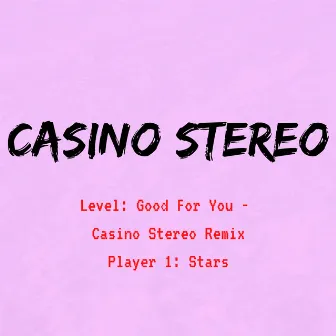 Good for You (casino Stereo Remix) by Casino Stereo