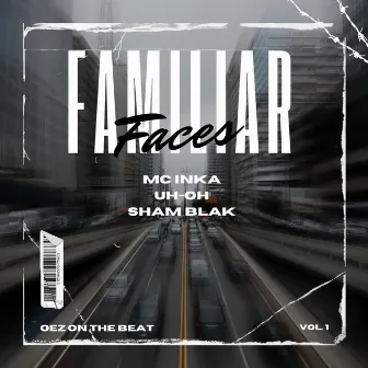 Familiar Faces by MC Inka