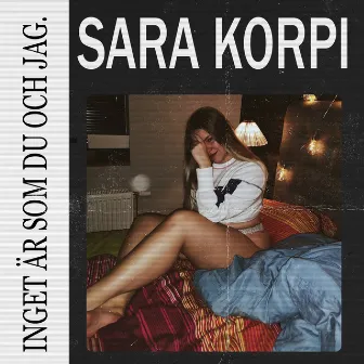 Inget är som du och jag by Sara Korpi