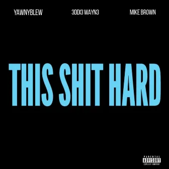 This Shit Hard by Mike Brown