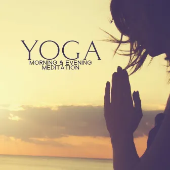 YOGA: Morning & Evening Meditation – Relaxing Ambience, Stress Relief Music | Zen New Age by 