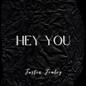 Hey You by Justin Fraley