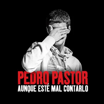 Aunque Esté Mal Contarlo by Pedro Pastor